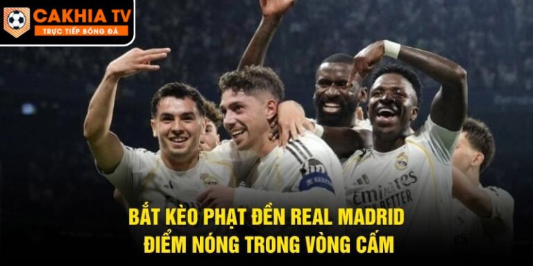 Bắt Kèo Phạt Đền Real Madrid