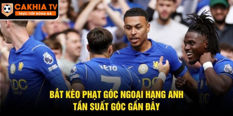 Bắt Kèo Phạt Góc Ngoại Hạng Anh