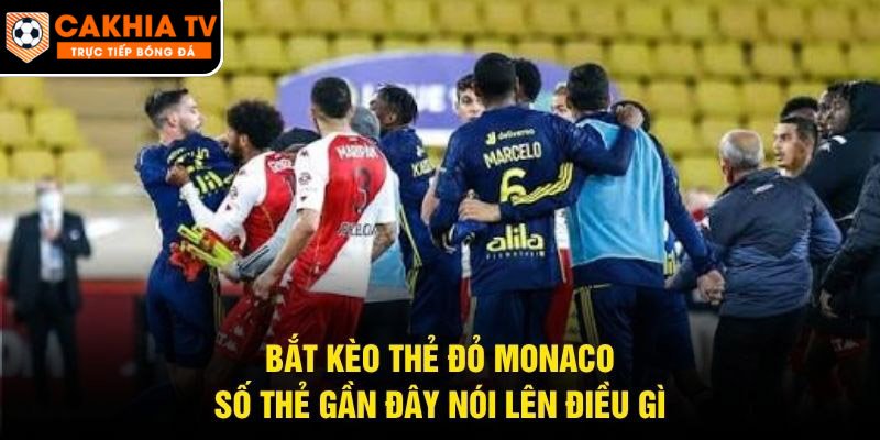 Bắt Kèo Thẻ Đỏ Monaco