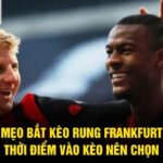 Mẹo Bắt Kèo Rung Frankfurt