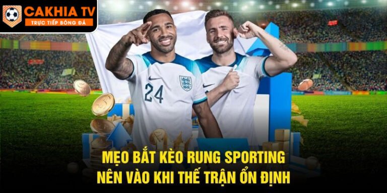 Mẹo Bắt Kèo Rung Sporting