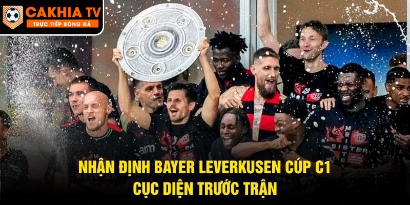 Nhận Định Bayer Leverkusen Cúp C1