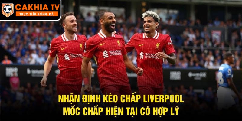 Nhận Định Kèo Chấp Liverpool