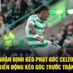 Nhận Định Kèo Phạt Góc Celtic