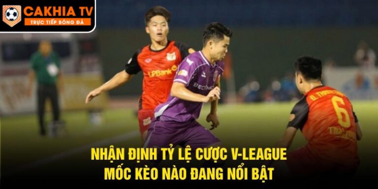 Nhận Định Tỷ Lệ Cược V-League