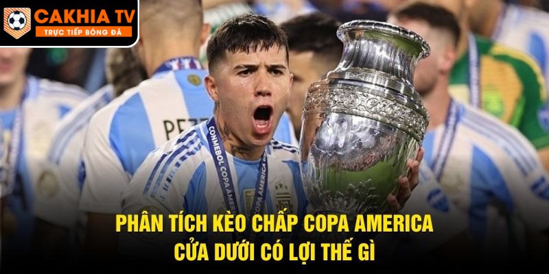 Phân Tích Kèo Chấp Copa America – Cửa Dưới Có Lợi Thế Gì
