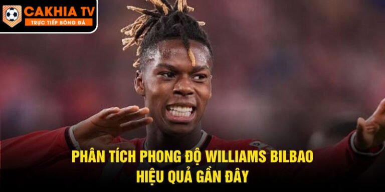 Phân Tích Phong Độ Williams Bilbao