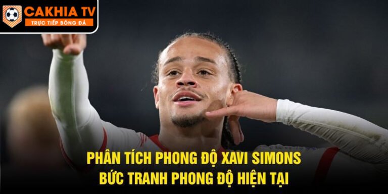 Phân Tích Phong Độ Xavi Simons