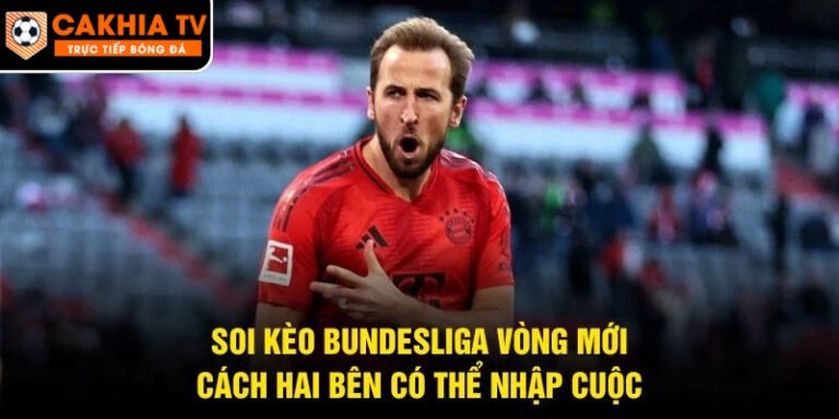 Soi Kèo Bundesliga Vòng Mới