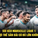 Soi Kèo Marseille Ligue 1