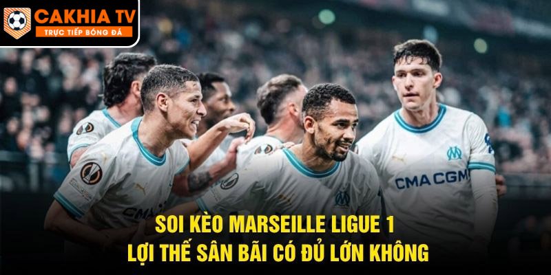 Soi Kèo Marseille Ligue 1