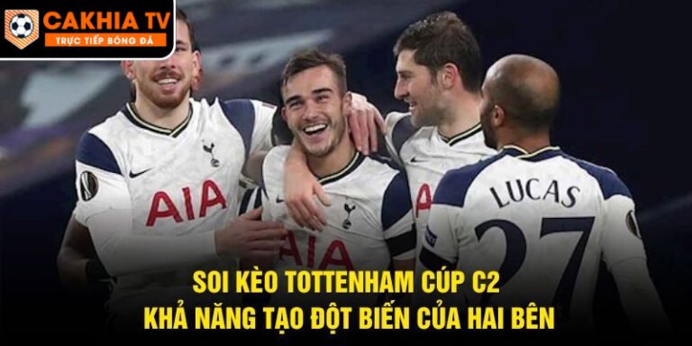 Soi Kèo Tottenham Cúp C2